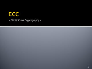 « Elliptic Curve Cryptography »

56

 