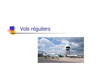 Vols réguliers
 