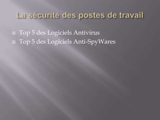    Top 5 des Logiciels Antivirus
   Top 5 des Logiciels Anti-SpyWares
 