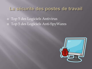    Top 5 des Logiciels Antivirus
   Top 5 des Logiciels Anti-SpyWares
 