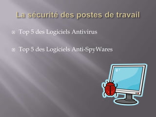   Top 5 des Logiciels Antivirus

   Top 5 des Logiciels Anti-SpyWares
 