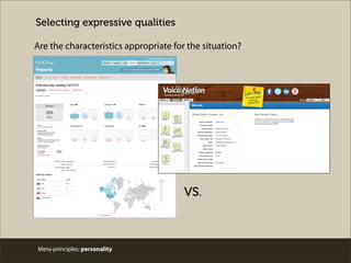Meta-principles: personality
Selecting expressive qualities
Are the characteristics appropriate for the situation?
VS.
 