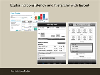 Exploring consistency and hierarchy with layout
Case study: SuperTracker
 
