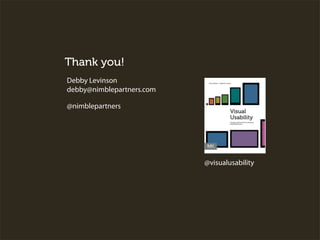 Thank you!
Debby Levinson
debby@nimblepartners.com
@nimblepartners
@visualusability
 