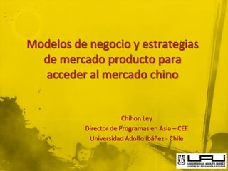 Chihon Ley
Director de Programas en Asia – CEE
 Universidad Adolfo Ibáñez - Chile
 