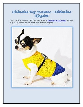 Chihuahua Dog Costumes – Chihuahua
Kingdom
Cute Chihuahua costumes – We have got all types of Chihuahua dog costumes. One stop
shop to find the best Chihuahua costumes. Start shopping now!
 