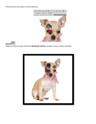 Pinta las partes que deseas se vean expuestas
EFECTO
Añadir un estilo de capa, seleccionar Resplandor exterior, escoger el color y efectos deseados