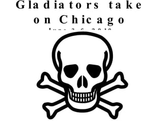 Gladiators take on Chicago June 3-6, 2010 