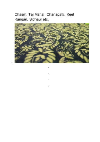 Chasm, Taj Mahal, Chanapatti, Keel
Kangan, Sidhaul etc.





 