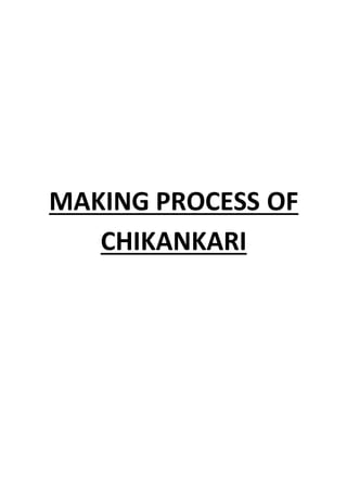 MAKING PROCESS OF
CHIKANKARI
 