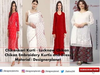 Designerplanet.blogspot.com
Chikankari Kurti - Lucknow Chikan |
Chikan Embroidery Kurtis and Dress
Material | Designerplanet
 