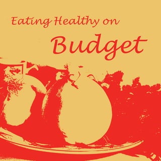 Eating Healthy on
Budget
 