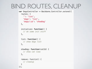 BIND ROUTES, CLEANUP
 