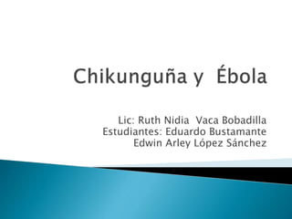 Lic: Ruth Nidia Vaca Bobadilla 
Estudiantes: Eduardo Bustamante 
Edwin Arley López Sánchez 
 