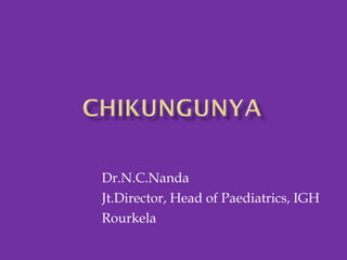 Dr.N.C.Nanda Jt.Director, Head of Paediatrics, IGH Rourkela 