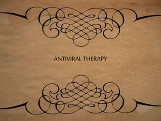 ANTIVIRAL THERAPY
 