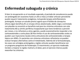 Enfermedad subaguda y crónica Si bien la recuperación es el resultado esperado, el periodo de convalecencia puede ser prol...