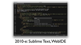 2010-е: Sublime Text,WebIDE
 