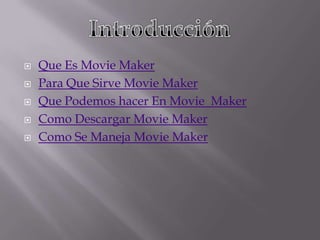 





Que Es Movie Maker
Para Que Sirve Movie Maker
Que Podemos hacer En Movie Maker
Como Descargar Movie Maker
Como Se Maneja Movie Maker

 