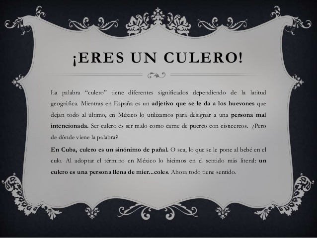 Que Es Una Persona Culera En Mexico