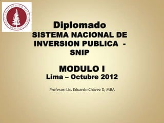 MODULO I
Lima – Octubre 2012
Profesor: Lic. Eduardo Chávez D, MBA
 