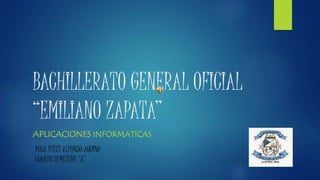BACHILLERATO GENERAL OFICIAL
“EMILIANO ZAPATA”
APLICACIONES INFORMATICAS
ROSA IVETT ALFONSO AQUINO
CUARTO SEMESTRE “A”
 