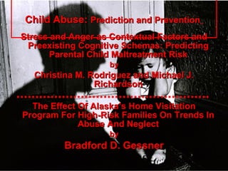 Child Abuse:  Prediction and Prevention   ,[object Object],[object Object],[object Object],[object Object],[object Object],[object Object]