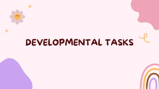 DEVELOPMENTAL TASKS
 