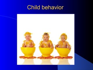 Child behaviorChild behavior
 
