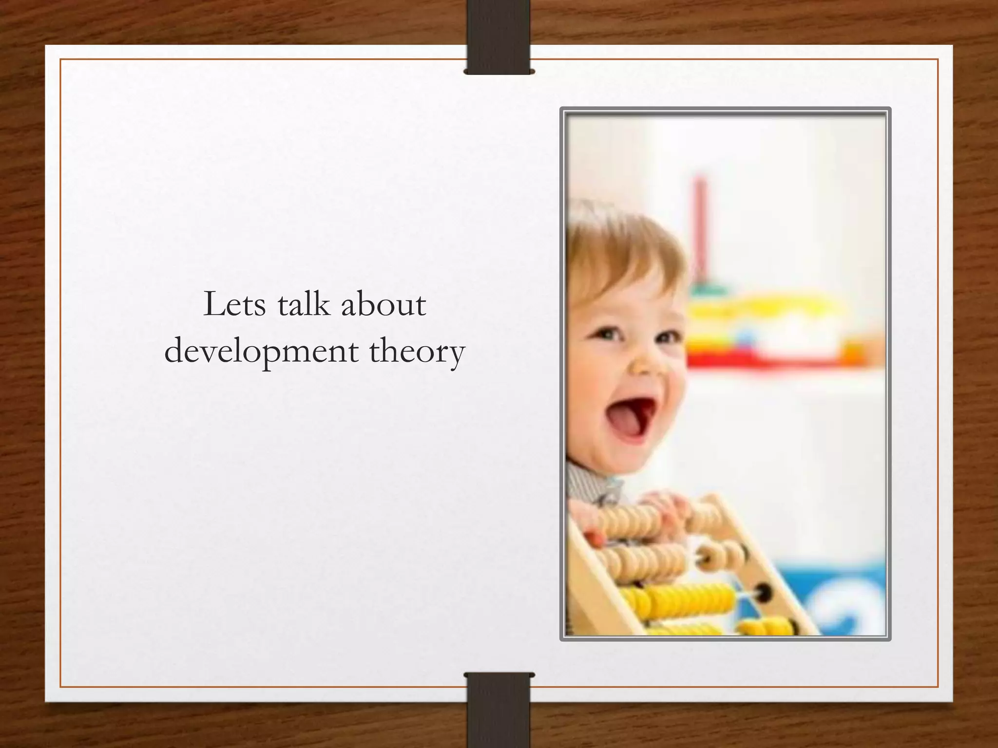 Lets talk about
development theory
 