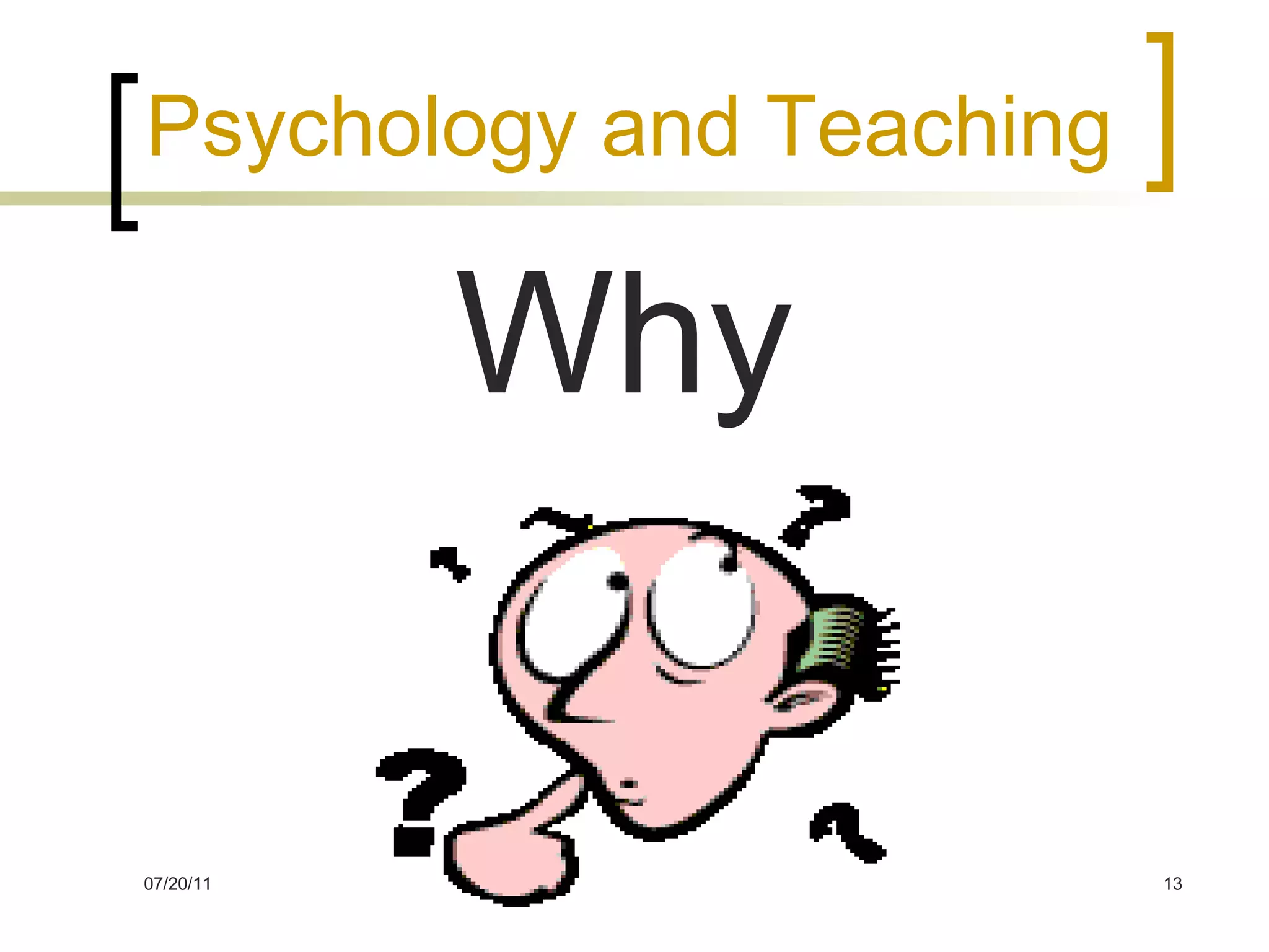 Psychology and Teaching Why 