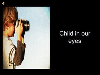 Child in our eyes 