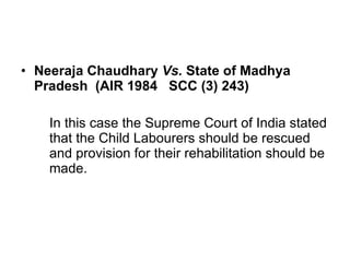 <ul><li>Neeraja Chaudhary  Vs.  State of Madhya Pradesh  (AIR 1984  SCC (3) 243) </li></ul><ul><ul><li>In this case the Su...