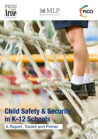 1
A Report, Toolkit and Primer
Child Safety & Security
in K-12 Schools
 