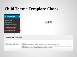 Child Theme Template Check
Voilá!
 