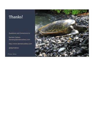 Thanks!
Questions and Corrections to:
Damien Carbery
damien@damiencarbery.com
http://www.damiencarbery.com
@daymobrew
Photo: Mine
 