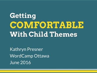 Kathryn Presner
WordCamp Ottawa
June 2016
 