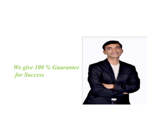 We give 100 % Guarantee
for Success
 