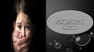 Child Sexual
Abuse
 