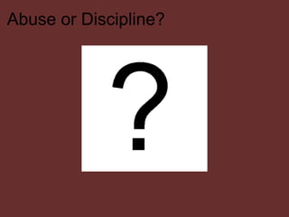 Abuse or Discipline? What do you think?     