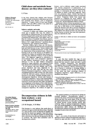 Child abuse and metabolic bone                                         ficiency, such as deficient copper intake associated
                                                                                                        with extreme prematurity or malnutrition, or of
                                 disease: are they often confused?                                      osteopenia, delayed bone age, refractory hypochromic
                                                                                                        anaemia, or neutropenia was found in any of the
                                                                                                        10 children in whom it had been suggested. There
                                 L S Taitz                                                              were two premature infants. Neither had been fed
                                                                                                        parenterally and neither showed evidence ofosteopenia
Children's Hospital,             It has been claimed that children with fractures                       or rickets. Temporary brittle bone disease was
Sheffield SlO 2TH                (usually multiple) attributed to child abuse may in fact               proposed as a diagnosis for seven children. The
L S Taitz, MD, senior lecturer   have metabolic bone diseases, such as osteogenesis                     fractures ceased immediately the children were placed
in paediatrics                   imperfecta.' 2 I report a series of court cases brought                in foster care. All had additional evidence of abuse.
(Dr Taitz died on                between 1981 and 1990 in which I was asked for a                          Additional evidence of abuse was present in 17 cases
17 January)                                                                                             (table). In 20 cases the courts decided that the fractures
                                 further opinion on this question.                                      were due to child abuse; in the remaining two, in
BM] 1991;302:1244                                                                                       which the fractures were due to proved osteogenesis
                                 Subjects, methods, and results                                         imperfecta type I, there was other evidence of abuse.
                                    I assessed 22 infants and children with fractures                   The children were placed in foster care and only one
                                 (mean age 6 months) who were the subjects of                           further fracture occurred, four years after placement,
                                 proceedings for child protection (19) or whose parents                 when the child fell off a wall.
                                 had been charged with causing their injuries (three). I Evidence of child abuse in children and infants with unexplained
                                 scrutinised the medical notes, court papers, and x ray fractures
                                 films for evidence of metabolic bone disease, particu-
                                 larly osteogenesis imperfecta (using the classification of Brain damage                                                                   1
                                 Sillence et al3), copper deficiency,4 metabolic disease Multiple evidence ofabuse and neglect
                                                                                            Subdural haemorrhage
                                                                                                                                                                           2
                                                                                                                                                                           2
                                 of prematurity, and "temporary brittle bones."             Facial bruises and torn frenulum                                               2
                                    Fourteen children had at least one rib fracture, Multiple bruises and oral injury                                                      1
                                                                                            Multiple bruises
                                 which was associated with limb fractures in 10 and with Previous bruising suggestive of non-accidental injury                             5
                                                                                                                                                            I
                                 limb and skull fractures in one. Sixteen children had Neglect                                                                             2*
                                                                                            Confession by perpetrator
                                 rib fractures or metaphyseal fractures, or both, which Fractures only                                                                     I
                                                                                                                                                                           5
                                 are characteristic of non-accidental injury. Absence of
                                 bruising at the site of the fracture in 10 children was *Fractures proved to be due to type IA osteogenesis imperfecta.
                                 claimed to be evidence for metabolic bone disease, but
                                 nine had clear additional evidence of non-accidental
                                 injury. The diagnoses suggested as alternatives to Comment
                                 non-accidental injury were osteogenesis imperfecta            In cases that have reached the stage of court
                                 in nine children, prematurity in two, and copper proceedings the likelihood that a form of brittle bone
                                 deficiency in two. In eight children osteogenesis disease has been missed is small, and with a careful
                                 imperfecta, copper deficiency, and temporary brittle history, complete examination, and appropriate
                                 bone disease were all offered as alternative diagnoses.    investigations there is usually no difficulty in excluding
                                    In two patients, who were siblings, type I osteo- these very rare conditions. Absence of bruising at the
                                 genesis imperfecta had been diagnosed by the site of fracture is irrelevant to deciding whether a
                                 paediatrician. No other child had any first order fracture is traumatic or not. In none of the children
                                 features of osteogenesis imperfecta-namely, recurrent in this series was there convincing evidence of
                                 unexplained fractures while in foster care, blue sclerae osteogenesis imperfecta, copper deficiency, or any
                                 in both the child and a parent, a history of recurrent metabolic bone disease.
                                 fractures in one parent, multiple wormian bones, or
                                 dentinogenesis imperfecta. Second order features of I Paterson CR, McAllion S. Osteogenesis imperfecta in the differential diagnosis
                                                                                                 ofchild abuse. BMJ 1989;299:14514.
                                 osteogenesis imperfecta, such as joint hypermobility, 2 Taitz LS. Child abuse and osteogenesis imperfecta. BM7 1988;296:292.
                                 or discoloured sclerae in a child under 6 months, were 3 Sillence DO, Senn A, Danks DM. Genetic heterogeneity in osteogenesis
                                 reported in several cases but were either unconfirmed           imperfecta. I Med Genet 1979;16:101-16.
                                                                                                                                             BMJ 1989;295:213.
                                 or not diagnostic in the absence of first order features. 4 Taitz LS.CR. Childdeficiency copper deficiency?fractures in infants. Child Abuse
                                                                                            5
                                                                                              Paterson
                                                                                                         Copper
                                                                                                                  abuse or
                                                                                                                           and unexplained
                                 Apart from the fractures, the bones were radiologically         Review 1987;1:6.
                                 normal in all except the two children with type I
                                 osteogenesis imperfecta. No evidence of copper de- (Accepted 20January 1991)



                                                                                                           The medical problems of compressed air diving are
                                 Decompression sickness in fish                                          reviewed elsewhere.' Decompression sickness is
Tweeddale Medical
Practice, Fort William           farm workers: a new                                                     caused by the release of dissolved nitrogen from tissues
                                                                                                         during and after the ascent phase of the dive. The,
PH33 6EU
J D M Douglas, MRCGP,
                                 occupational hazard                                                     principal manifestations are joint pain or impairment
general practitioner                                                                                     of central nervous system function shortly after
                                 J D M Douglas, A H Milne                                                surfacing. Delay in starting recompression treatment
Robert Gordon's Institute                                                                                may cause spinal paraplegia or cerebral damage. Using
of Technology, Aberdeen                                                                                  decompression tables reduces the likelihood of
AB2 3BJ                          Fish farming is a new industry that needs divers to                     decompression sickness by predicting ascent rates and
A H Milne, MRCGP, senior         maintain the cages in which the fish are kept. Dead fish                stoppages for given times and depths.
medical adviser, survival        in a cage provide a focus of infection for healthy fish
centre
                                 and must be cleared out regularly. Some fish farmers
Correspondence to:               think that the most effective method of clearing dead                   Case reports
Dr Douglas.                      fish is with divers, but this new diving practice also has                Case I-In a series of nine descents and ascents to
                                 its problems. We report three anomalous cases of                        and from 18 metres without decompression stops diver 1
BMJ 1991;302:1244-5              decompression sickness.                                                 cleared six cages and after a surface interval of three

 1244                                                                                                                         BMJ VOLUME 302                 25 MAY 1991
 