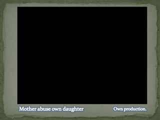 Mother abuse own daughterOwn production.