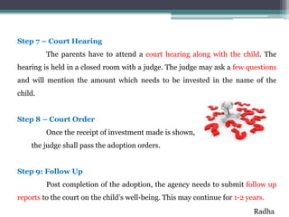 Step 7 – Court Hearing
The parents have to attend a court hearing along with the child. The
hearing is held in a closed ro...
