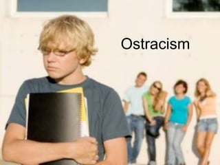 Ostracism
 
