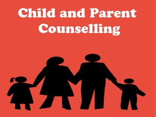 Child and Parent
Counselling
 