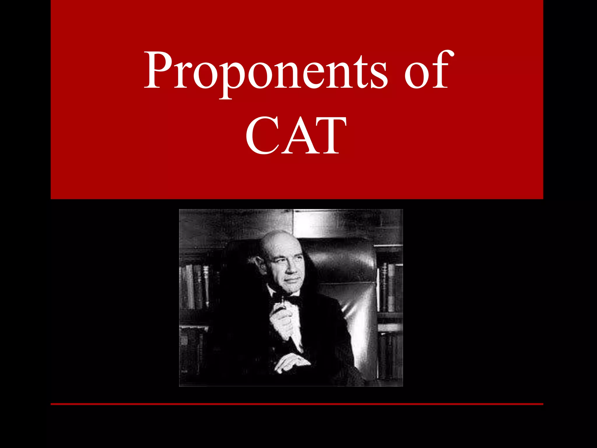 Proponents of
CAT
 