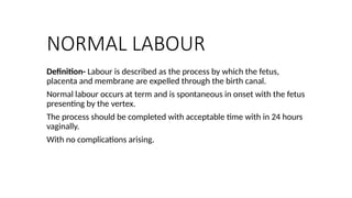 Comprehensive Guide to Normal Labour: Stages, Management, and Care | PPTX