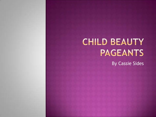 Child beauty pageants power point | PPT