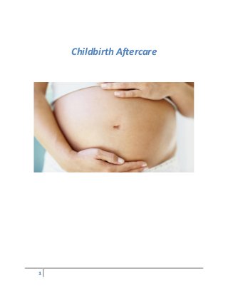 1
Childbirth Aftercare
 