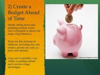 2) Create a
Budget Ahead
of Time
Simply sitting down and
planning out how much
you’re prepared to spend can
make a big dif...
